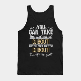 You Can Take The Girl Out Of Djibouti But You Cant Take The Djibouti Out Of The Girl Design - Gift for Djiboutian With Djibouti Roots Tank Top